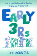 Early 3 R's : how to lead beginners into reading, writing, and arithme-talk /