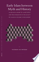 Early Islam between myth and history : Al-Ḥasan al-Baṣrī (d. 110H/728CE) and the formation on his legacy in classical Islamic scholarship /