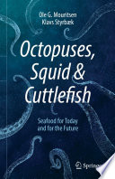 Octopuses, Squid & Cuttlefish : Seafood for Today and for the Future /