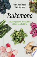 Tsukemono : Decoding the Art and Science of Japanese Pickling /