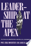 Leadership at the apex : politicians and administrators in Western local governments /