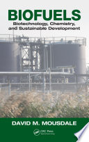 Biofuels : biotechnology, chemistry, and sustainable development /