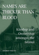Names are thicker than blood : kinship and ownership amongst the Iatmul /