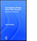 Sociological theory : what went wrong? : diagnosis and remedies /