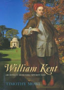 William Kent : architect, designer, opportunist /