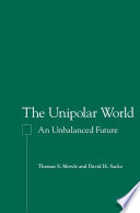 The Unipolar World : An Unbalanced Future /
