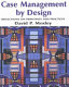 Case management by design : reflections on principles and practices /