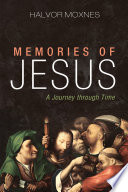 Memories of Jesus : a journey through time /