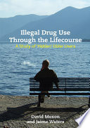 Illegal drug use through the lifecourse : a study of 'hidden' older users /