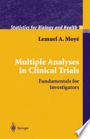 Multiple analyses in clinical trials : fundamentals for investigators /