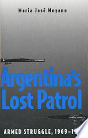 Argentina's lost patrol : armed struggle, 1969-1979 /