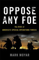 Oppose any foe : the rise of America's Special Operations Forces /