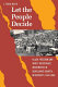 Let the people decide : Black freedom and White resistance movements in Sunflower County, Mississippi, 1945-1986 /