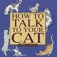 How to talk to your cat /