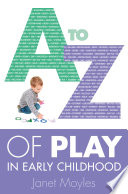 A-Z of play in early childhood /