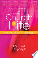 Church in life : innovation, mission and ecclesiology /