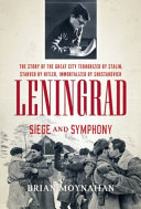 Leningrad : siege and symphony /