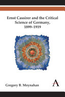Ernst Cassirer and the critical science of Germany, 1899-1919 /
