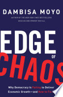 Edge of chaos : why democracy is failing to deliver economic growth--and how to fix it /