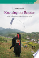Knotting the banner : ritual and relationship in Daoist practice /