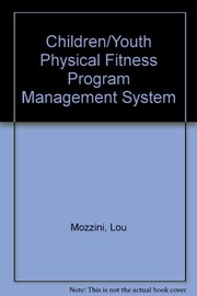 Children/youth physical fitness program management system : a management system to aid school administrators, physical education teachers, and professional preparation instructors in developing and directing a physical fitness program /