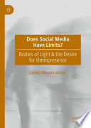 Does Social Media Have Limits? : Bodies of Light & the Desire for Omnipresence /