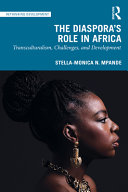 The diaspora's role in Africa : transculturalism, challenges, and development /