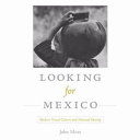 Looking for Mexico : modern visual culture and national identity /