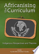 Africanising the Curriculum Indigenous Perspectives and Theories.