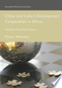 China and India's development cooperation in Africa : the rise of southern powers /