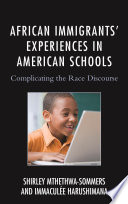 African immigrants' experiences in American schools : complicating the race discourse /