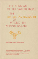 The customs of the Swahili people : the Desturi za Waswahili of Mtoro bin Mwinyi Bakari and other Swahili persons /