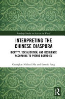 Interpreting the Chinese diaspora : identity, socialisation, and resilience according to Pierre Bourdieu /