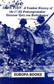 The Iron Fist Division : a combat history of the 17. SS Panzergrenadier Division "Goetz von Berlichingen," 1943-1945 /