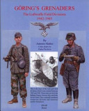 Göring's Grenadiers : the Luftwaffe Field Divisions, 1942-1945 /