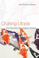 Cruising utopia : the then and there of queer futurity /