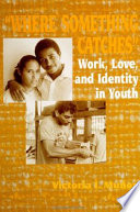 Where "something catches" : work, love, and identity in youth /