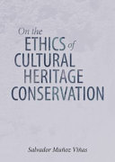 On the ethics of cultural heritage conservation /