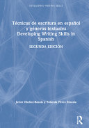 Técnicas de escritura en español y géneros textuales = Developing writing skills in Spanish /