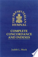 The Presbyterian hymnal : complete concordance and indexes /