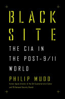 Black site : the CIA in the post-9/11 world /