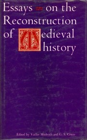 Essays on the reconstruction of medieval history /
