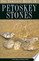 The complete guide to Petoskey stones /