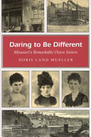 Daring to be different : Missouri's remarkable Owen sisters /