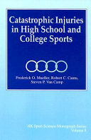 Catastrophic injuries in high school and college sports /