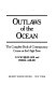 Outlaws of the ocean : the complete book of contemporary crime on the high seas /