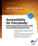 Accessibility for everyone : understanding the Section 508 accessibility requirements /