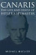 Canaris : the life and death of Hitler's spymaster /