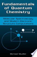 Fundamentals of quantum chemistry : molecular spectroscopy and modern electronic structure computations /