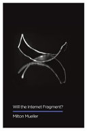 Will the Internet fragment? : sovereignty, globalization, and cyberspace /